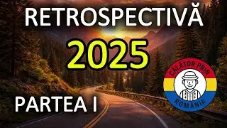 Retrospectiva 2025 (Partea I) | Călătorii prin Rom&acirc;nia &ndash; ianuarie&ndash;iunie