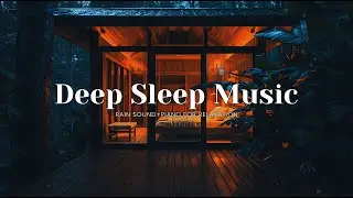 Relaxing Sleep Music with Rain Sounds – Deep Rest in a Cozy Bedroom for Stress Relief and Insomnia