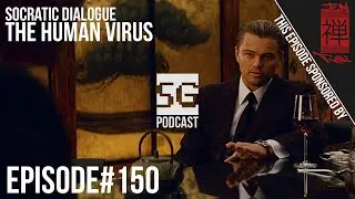 SG Podcast (EP150): Socratic Dialogue | The Human Virus