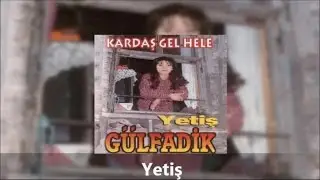 Gülfadik - Yetiş (Official Audıo)