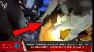 HAPOH TEDDY BEAR BUHRIEH SNIPER BAD KI KULI,YM DON LYNTI DA KUMWEI IA KA ISRAEL LAIT SA TANG KANE HI