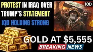 Protest in Iraq Over Trump Statement IQD Holding Strong Gold Up
