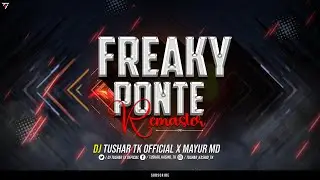 PONTE FREAKY X UNRELEASED REMASTER X DJ TUSHAR TK X MAYUR BGM