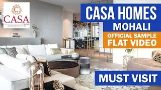Casa Homes Sample Flat Video | Casa Homes Mohali Flat Price List, Reviews & Location | 99158-66603