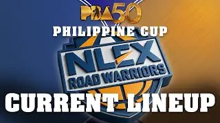 PBA  UPDATE NLEX ROAD WARRIORS PHILIPPINE CUP SEASON 50 CURRENT LINEUP