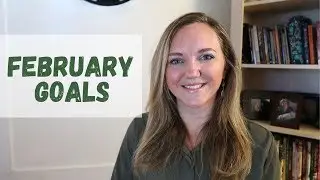 FEBRUARY GOALS || PERSONAL, PARENTING, HOMESCHOOLING, and FAMILY GOALS