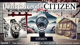 L'histoire de CITIZEN, une manufacture qui vend des montres de qualité aux justes tarifs. PARTIE 1