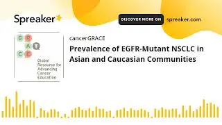 Prevalence of EGFR-Mutant NSCLC in Asian and Caucasian Communities