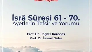 Ku'an Oturumu - İsra Sûresi 61-70. Ayetler