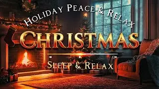 Christmas Holiday Peace & Relax &ndash; Silent Night Cozy Fireplace & New Year special music 🎶