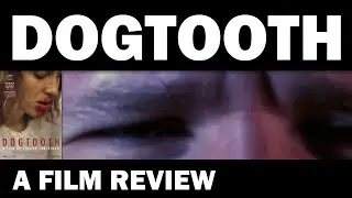 DOGTOOTH & Voluntary Submission | SUPERNOVA FILM REVIEWS