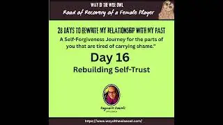 Day 16   Rebuilding Self trust