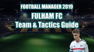 Fulham Team & Tactics Guide With Summer Transfers - Football Manager 2019 (FM19)