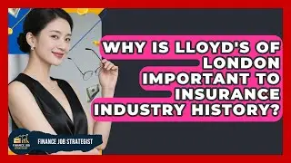 Why Is Lloyd's Of London Important To Insurance Industry History? - Finance Job Strategist