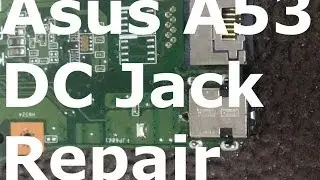 Asus A53 A53E/A53S AC DC Power Jack Repair