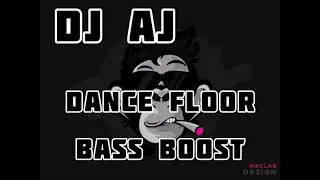 DJ AJ - DANCE FLOOR BASS BOOST