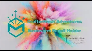 Maker Space CrafterNoon Adventures: Bookworm Pencil Holder