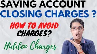 Saving Account Closing Charges - How To Avoid Saving Account Closing Charges?