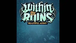 Within The Ruins - Beautiful Agony