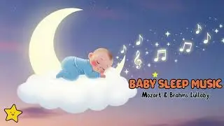 Mozart Baby Sleep Music – Brahms Calm Lullabies for Bedtime