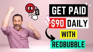 Get Paid $90 Daily With Redbubble 2022 (Complete Guide)
