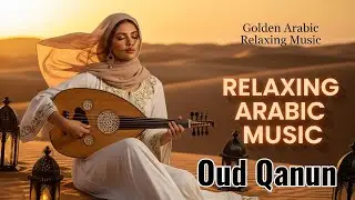 Heart of Arabia – Deep Relaxing Oud Music for the Soul