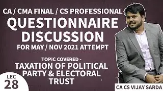 CA FINAL 28 Questionnaire Discussion | Political party & Electoral Trust | CA CS VIJAY SARDA