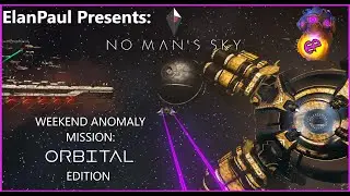 ElanPaul's No Man's Sky Weekend Anomaly Mission Mar 29 '24! Orbital HINTS too!