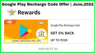 Amazon Pay Google Play Recharge Code Offer | June,2022 | 5% Back UpTo ₹200/- | Amazon Offer Today