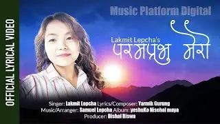 Paramprabhu Mero | Lakmit Lepcha | LYRICAL VIDEO | New Nepali Christian Song