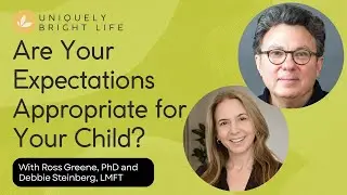 Are Your Expectations Appropriate for Your Child? Insights from Dr. Ross Greene