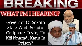  Governor Of Sokoto State And  Sokoto Caliphate Trying To K!!l Nnamdi Kanu In Prison? How True? 