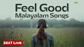 Feel Good Malayalam Songs | Mind Relaxing Malayalam Songs | 24x7 Live  Non Stop