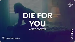 Alice Cooper - Die for You (Lyrics for Desktop)
