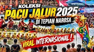 KOLEKSI PACU JALUR DI TEPIAN NAROSA 2025 #PACUJALUR2025 #TEPIANNAROSA #VIRAL