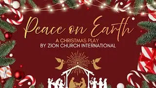 &ldquo;Peace on Earth&rdquo; - a Christmas play by Zion Church - 2025