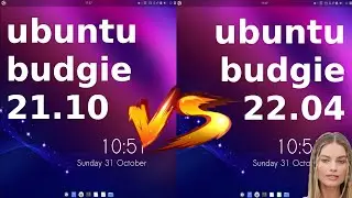 Ubuntu Budgie [21.10] vs [22.04] beta