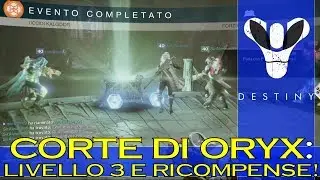 Destiny: Corte Di Oryx Livello 3! Nemici, Ricompense e come attivarla!