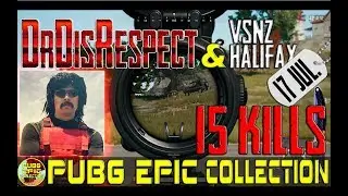 DrDisRespect, Halifax, VSNZ | 15 kills | PUBG EPIC Collection