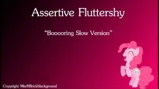 Boooring! : Assertive Fluttershy [slow version]