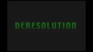Deresolution: Remastered