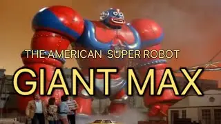 THE AMERICAN SUPER ROBOT GIANT MAX