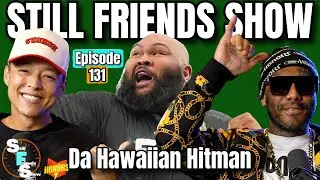 Hawaii's Power Slap Super Heavyweight Champ Da Hawaiian Hitman | Still Friends Show Ep.131