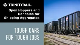 Tough Cars for Tough Jobs: Open Hoppers and Gondolas for Shipping Aggregates