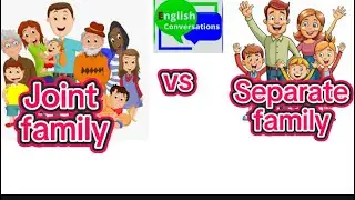 The Great Debate| Joint Family vs Nuclear Family | Joint Family vs Separate Family:Which is Better?