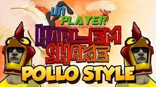 UN Player - Harlem Shake - Pollo Style