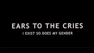 Ears to the Cries : A Trans short film