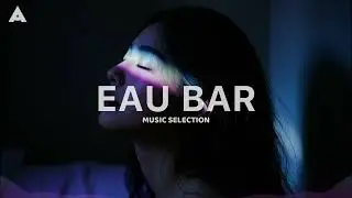 Drown / Friday Night - EAU BAR MUSIC SELECTION