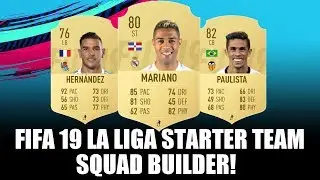 FIFA 19 LA LIGA CHEAP STARTER TEAM SQUAD BUILDER - FT. THEO HERNANDEZ, MARIANO, GABRIEL PAULISTA