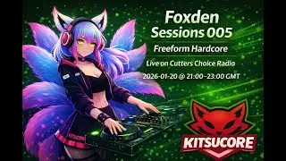 Foxden Sessions #005 (Cutters Choice Radio) ­— Freeform Hardcore
